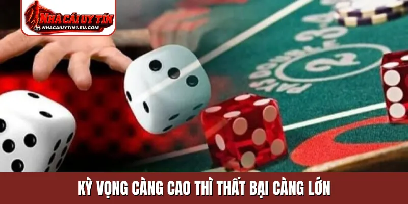 Kỳ vọng càng cao thì thất bại càng lớn